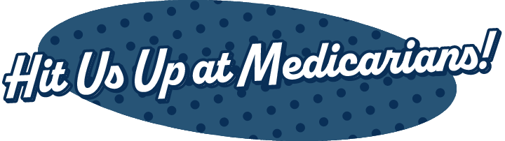 Hit Us Up at Medicarians!